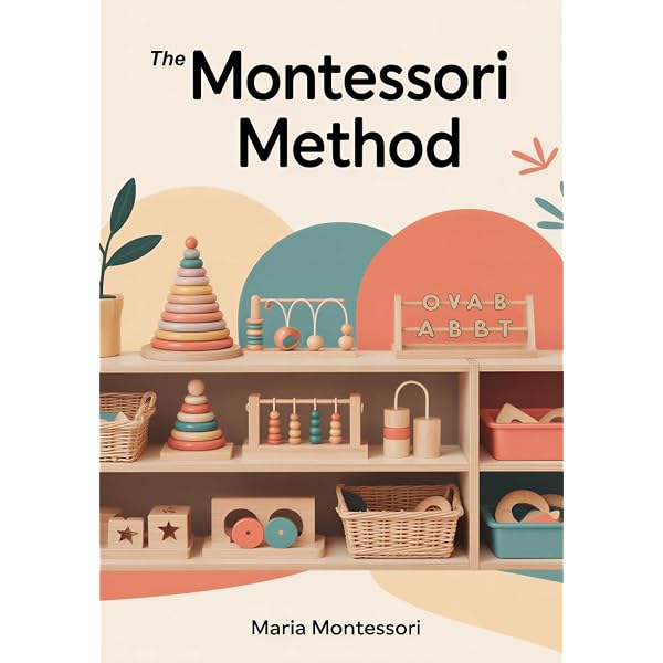 MONTESSORI-METHOD モンテッソーリ教育 理論と実践 全6冊 The Montessori Method (Illustrated Edition): Montessori, Maria